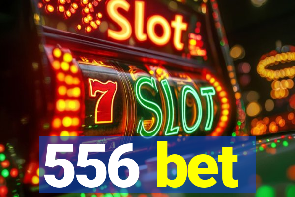 556 bet